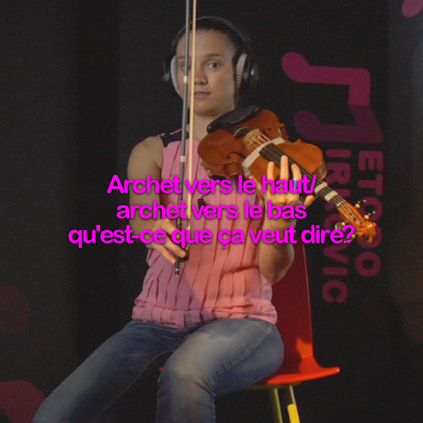 Leçon 015: Archet vers le haut/ archet vers le bas qu'est-ce que ça veut dire ? - violino online, play violin online,   - tocar violin online, уроки игры на скрипке, Metodo Mirkovic - cours de violon en ligne, geige online lernen