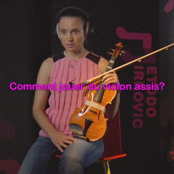 Leçon 007: Comment jouer du violon assis? - violino online, play violin online,   - tocar violin online, уроки игры на скрипке, Metodo Mirkovic - cours de violon en ligne, geige online lernen