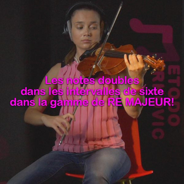 Leçon 164: Les notes doubles dans les intervalles de sixte dans la gamme de RE MAJEUR ! - violino online, play violin online,   - tocar violin online, уроки игры на скрипке, Metodo Mirkovic - cours de violon en ligne, geige online lernen