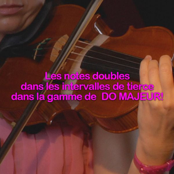 Leçon 000<mark>FREE LESSON</mark>:Les notes doubles dans les intervalles de tierce dans la gamme de  DO MAJEUR ! - violino online, play violin online,   - tocar violin online, уроки игры на скрипке, Metodo Mirkovic - cours de violon en ligne, geige online lernen